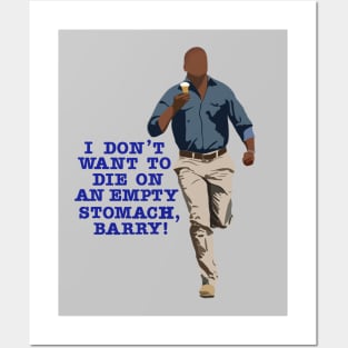 I don’t want to die on an empty stomach, Barry! Posters and Art